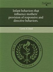 Infant behaviors that influence mothers' provision of responsive and directive behaviors.,1243745479,9781243745477