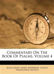 Commentary On The Book Of Psalms, Volume 4,1178634558,9781178634556