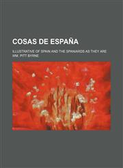 Cosas de Espana; Illustrative of Spain and the Spaniards as They Are,1236677684,9781236677686