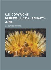 U.S. Copyright Renewals, 1957 January - June,1153730529,9781153730525