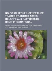 Nouveau recueil général de traités et autres actes relatifs aux rapports de droit international,1230068775,9781230068770