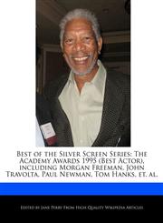 Best of the Silver Screen Series The Academy Awards 1995 (Best Actor), including Morgan Freeman, John Travolta, Paul Newman, Tom Hanks, et. al.,1170064450,9781170064450