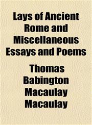 Lays of Ancient Rome and Miscellaneous Essays and Poems,1152368354,9781152368354