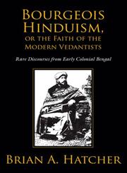 Bourgeois Hinduism, or Faith of the Modern Vedantists Rare Discourses from Early Colonial Bengal,0199374996,9780199374991