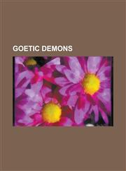 Goetic Demons Agares, Allocer, Amy (Demon), Asmodeus, Astaroth, Baal (Demon), Balam (Demon), Barbas, Barbatos, Bathin, Beleth, Belia,1155622235,9781155622231