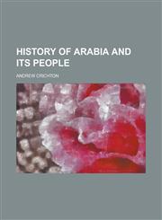 History of Arabia and Its People,1234144581,9781234144586