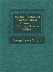 Ireland Historical and Statistical, Volume 1,1287686451,9781287686453