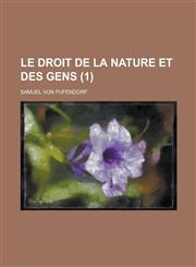 Le Droit de La Nature Et Des Gens (1),1234870878,9781234870874