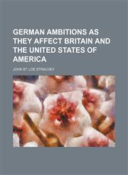 German ambitions as they affect Britain and the United States of America,123655633X,9781236556332