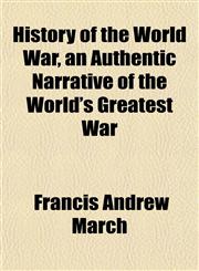 History of the World War, an Authentic Narrative of the World's Greatest War,1152540378,9781152540378