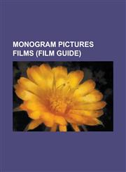 Monogram Pictures Films (Film Guide) 'Neath Brooklyn Bridge, 'Neath the Arizona Skies, Across the Plains (1939 Film), Allotment Wives, Angels' Alley,,123077761X,9781230777610