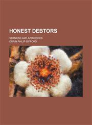 Honest Debtors; Sermons and Addresses,1151178543,9781151178541