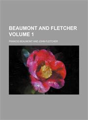 Beaumont and Fletcher Volume 1,1151207969,9781151207968