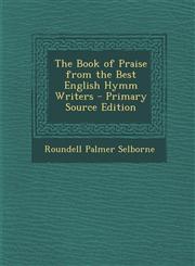 Book of Praise from the Best English Hymm Writers,1289456453,9781289456450