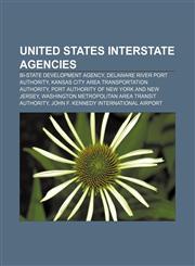 United States interstate agencies Bi-State Development Agency, Delaware River Port Authority, Kansas City Area Transportation Authority,1157167039,9781157167037
