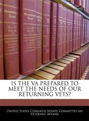 IS THE VA PREPARED TO MEET THE NEEDS OF OUR RETURNING VETS?,1240517726,9781240517725