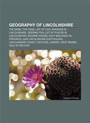 Geography of Lincolnshire The Wash, The Fens, List of civil parishes in Lincolnshire, Deeping Fen, List of places in Lincolnshire,115648135X,9781156481356