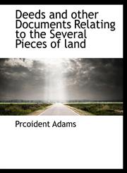 Deeds and other Documents Relating to the Several Pieces of land,1116552361,9781116552362