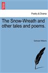 The Snow-Wreath and other tales and poems.,1240882750,9781240882755