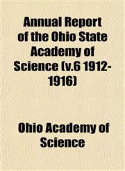 Annual Report of the Ohio State Academy of Science (v.6 1912-1916),1153283395,9781153283397