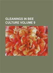 Gleanings in Bee Culture Volume 9,1236611888,9781236611888