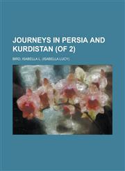 Journeys in Persia and Kurdistan (of 2) Volume I,1236734726,9781236734723