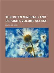 Tungsten minerals and deposits Volume 651-654,1130548805,9781130548808