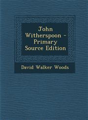 John Witherspoon - Primary Source Edition,129353501X,9781293535011
