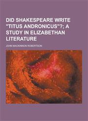 Did Shakespeare Write Titus Andronicus?,1230200657,9781230200651