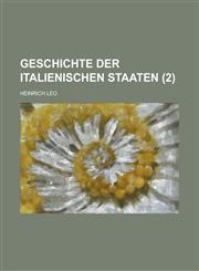 Geschichte Der Italienischen Staaten Volume 2,1234629739,9781234629731