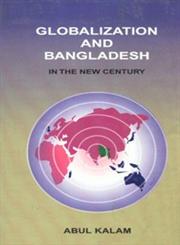 Globalization and Bangladesh in the New Century 1st Edition