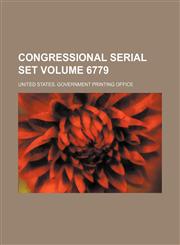 Congressional Serial Set Volume 6779,1235828034,9781235828034