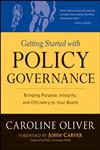 Getting Started With Policy Governance Bringing Purpose, Integrity, and Efficiency to Your Board,0787987131,9780787987138