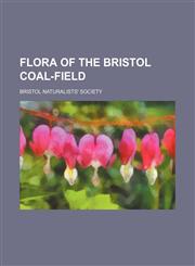 Flora of the Bristol coal-field,1152911600,9781152911604
