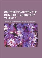 Contributions from the Botanical Laboratory Volume 3,1234278278,9781234278274