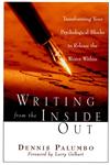 Writing from the Inside Out Transforming Your Psychological Blocks to Release the Writer Within,0471382663,9780471382669