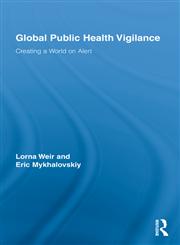 Global Public Health Vigilance Creating a World on Alert,0415958423,9780415958424