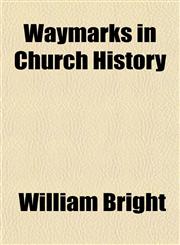 Waymarks in Church History,1154886980,9781154886986
