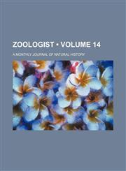Zoologist (Volume 14); A Monthly Journal of Natural History,1234920050,9781234920050