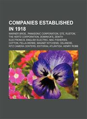 Companies established in 1918 Warner Bros., Panasonic Corporation, GTE, Ruston, The Hertz Corporation, Dominick's, Zenith Electronics,1156119413,9781156119419