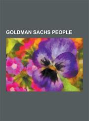 Goldman Sachs People Fischer Black, Jon Corzine, Mark Sanford, Charlie Haas, Jim Cramer, Meg Whitman, Henry Paulson, Robert Zoellick, John,1230610359,9781230610351