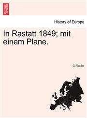 In Rastatt 1849; mit einem Plane.,1241533334,9781241533335