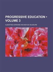 Progressive Education (Volume 3),1154361314,9781154361315