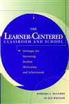 The Learner-Centered Classroom and School: Strategies for Increasing Student Motivation and Achievement (Jossey Bass Education Series),0787908363,9780787908362