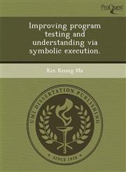 Improving program testing and understanding via symbolic execution.,1249090172,9781249090175