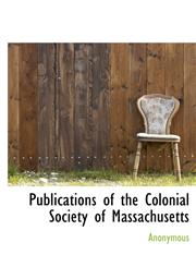 Publications of the Colonial Society of Massachusetts,1116006839,9781116006834