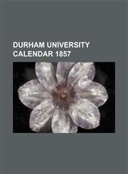 durham university calendar 1857,1130667928,9781130667929