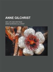 Anne Gilchrist; her life and writings,1151150126,9781151150127