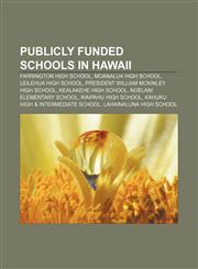 Publicly funded schools in Hawaii Farrington High School, Moanalua High School, Leilehua High School, President William McKinley High School,1233128523,9781233128525