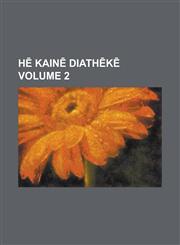 Hē Kainē Diathēkē Volume 2,1130685659,9781130685657